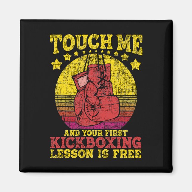 Touch Me And Your First Kickboxing Lesson Is Free  Magnet (Front)