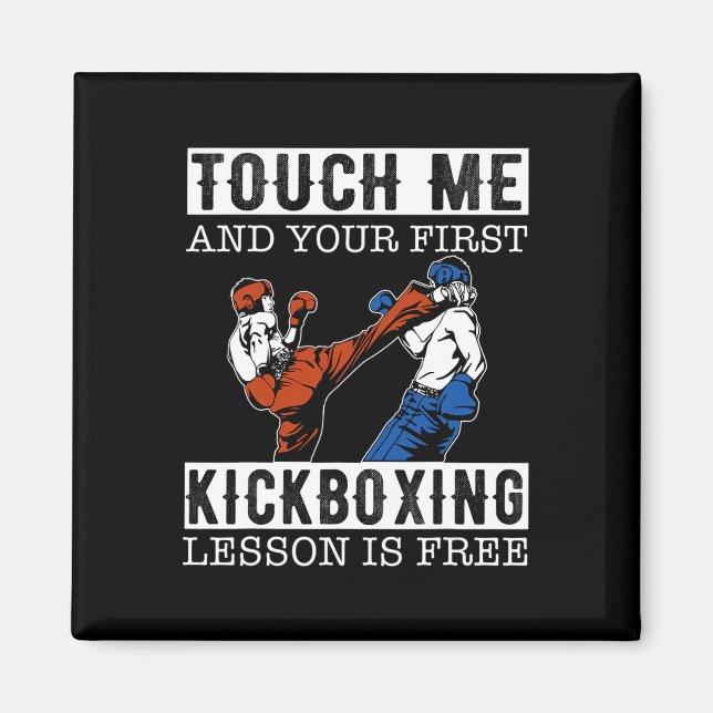 Touch Me And Your First Kickboxing Lesson Is Free  Magnet (Front)