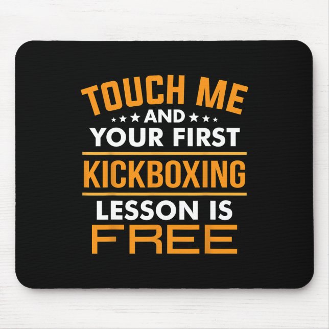 Touch Me And Your First Kickboxing Lesson Is Free  Mouse Pad (Front)
