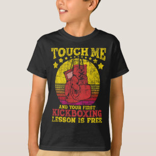 Touch Me And Your First Kickboxing Lesson Is Free T-Shirt