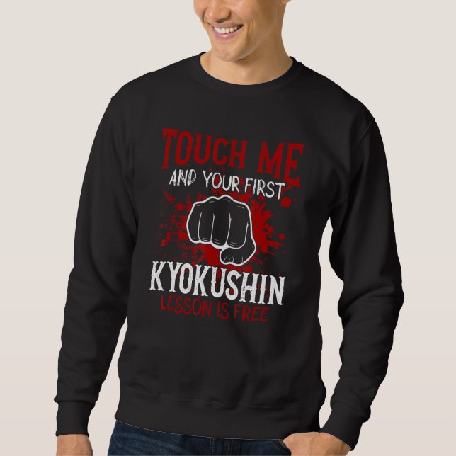 Touch Me And Your First Kyokushin Lesson Is Free Sweatshirt (Front)