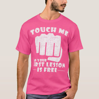 Touch Me And Your First Lesson Is Free - Kenpo Kar T-Shirt