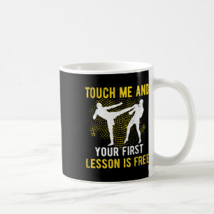 Touch Me And Your First Lesson Is Free Kickbox Coffee Mug
