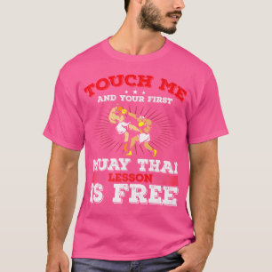 Touch Me And Your First Muay Thai Lesson Tiger Mua T-Shirt