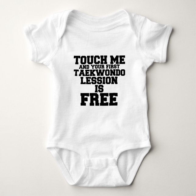TOUCH ME AND YOUR FIRST TAEKWONDO LESSION IS FREE BABY BODYSUIT (Front)