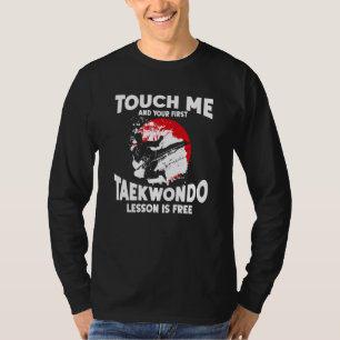 Touch Me And Your First Taekwondo Lesson Is Free T T-Shirt