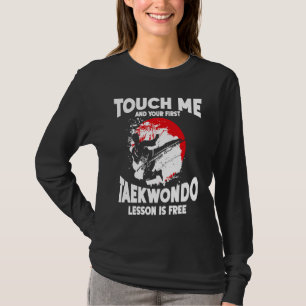 Touch Me And Your First Taekwondo Lesson Is Free T T-Shirt