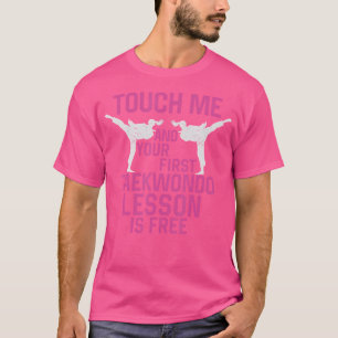 Touch Me And Your First Tkd Funny Kata Taekwondo M T-Shirt