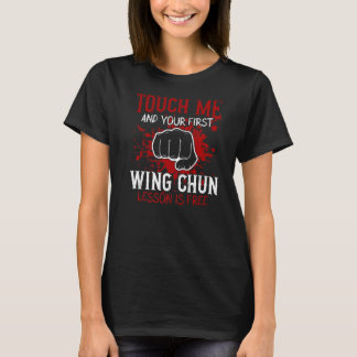 Touch Me And Your First Wing Chun Lesson Is Free   T-Shirt