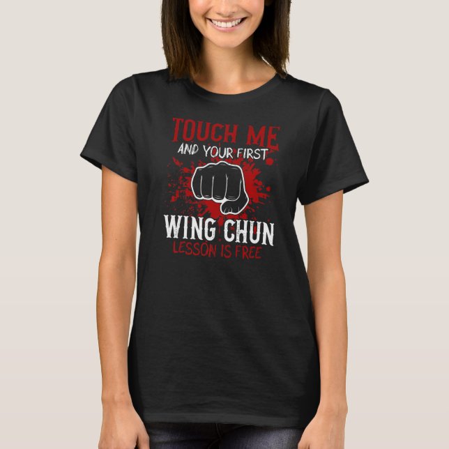 Touch Me And Your First Wing Chun Lesson Is Free   T-Shirt (Front)