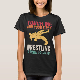 Touch Me And Your First Wrestling Lesson Is Free V T-Shirt