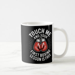 Touch Me and Your Ft Boxing Lesson is - Gym Boxer Coffee Mug
