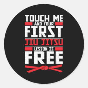 Touch Me First Jiu Jitsu Lesson Is Free Brazilian  Classic Round Sticker