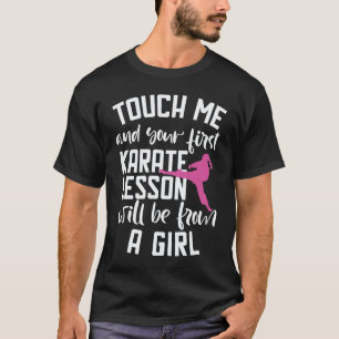 Touch Me First Karate Lesson From A Girl T-Shirt