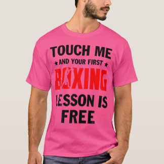 Touch Me Your First Lesson Is Free Boxing Boxer T-Shirt