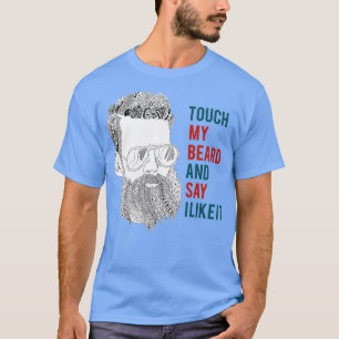 Touch My Beard 1 T-Shirt