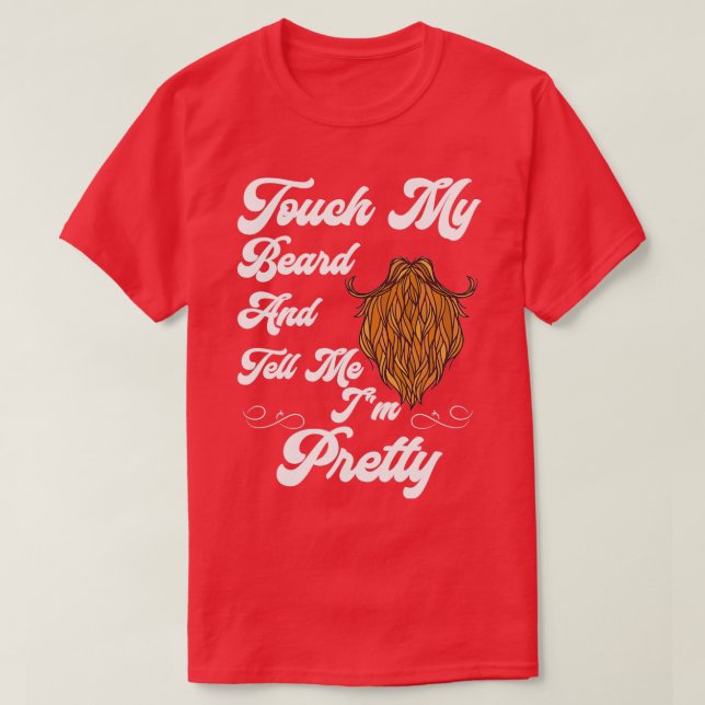 touch my beard 2 T-Shirt (Design Front)