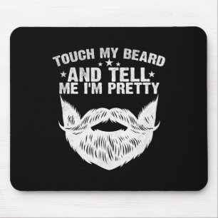 Touch My Beard And Tell Me I&#; m Pretty Funny Fat Mouse Pad
