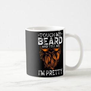 Touch My Beard And Tell Me I'm Pretty Funny Father Coffee Mug