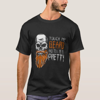 Touch My Beard And Tell Me I'M Pretty Funny Hallow T-Shirt