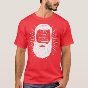 Touch My Beard And Tell Me Im Pretty Funny Mens Be T-Shirt