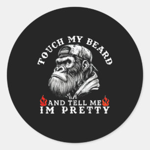 Touch My Beard And Tell Me I'm Pretty Funny Monkey Classic Round Sticker
