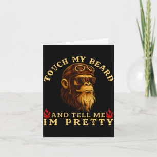 Touch My Beard And Tell Me I'm Pretty Monkey (on B Card