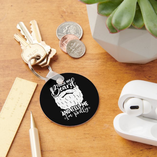 Touch My Beard Pretty Dad Funny Father Sarcastic Key Ring (Desk)