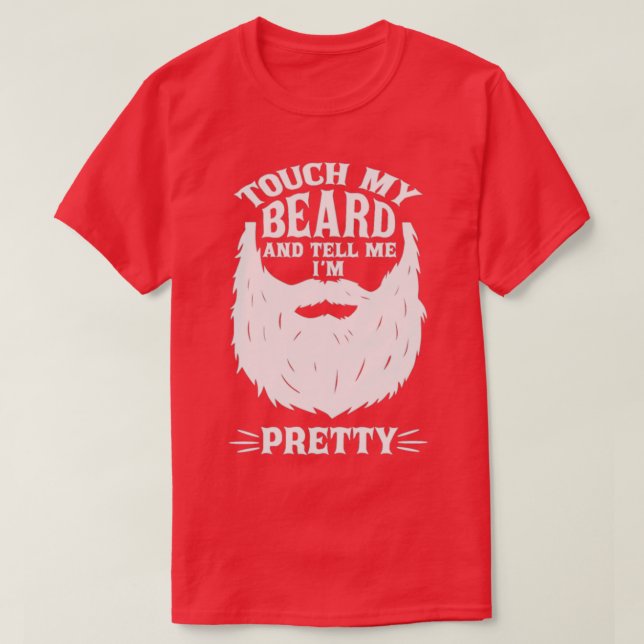 Touch my beard tell me pretty Classic TShirt (Design Front)