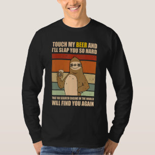 Touch My Beer And I Will Slap You so Hard   Sloth T-Shirt