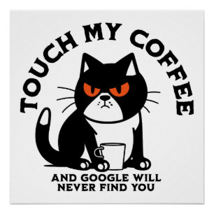 Touch my Coffee and Google will never find you Poster