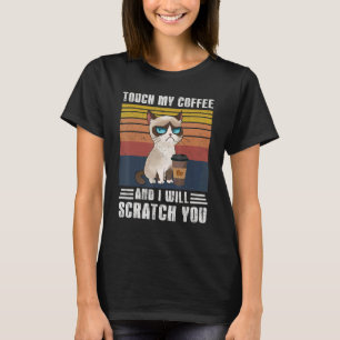 Touch My Coffee And I Will Scratch You Cat T-Shirt