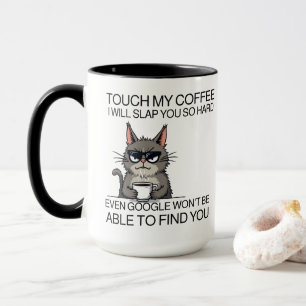 Touch my coffee and i will slap you mug