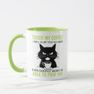 Touch My Coffee And I Will Slap You So Hard Mug