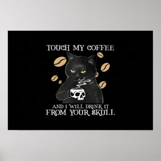 Touch my coffee cats and I will drink it Poster
