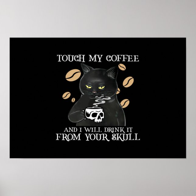 Touch my coffee cats and I will drink it Poster (Front)