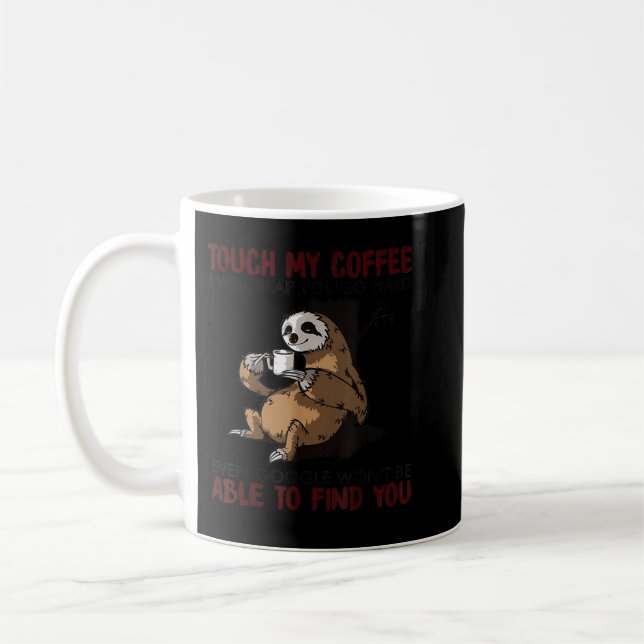 Touch My Coffee I Will Slap You So Hard Even Googl Coffee Mug (Left)