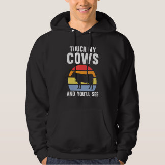 Touch My Cows And You'll See Cow Cows Farm Hoodie