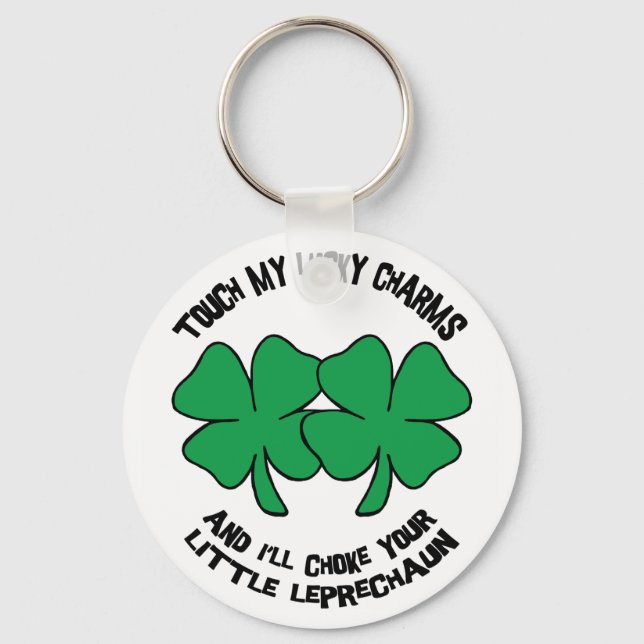 Touch My Lucky Charms - I'll Choke Your... Key Ring (Front)