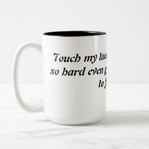 Touch my tacos funny mug