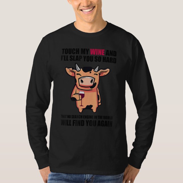 Touch My Wine And I Will Slap You so Hard   Cow T-Shirt (Front)