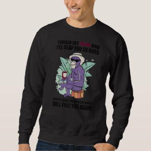 Touch My Wine And I Will Slap You so Hard Wine     Sweatshirt