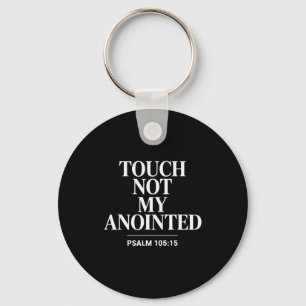 Touch Not My Anointed Bible Verse Religious Christ Key Ring
