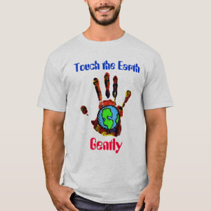 Touch the Earth Gently T-Shirt