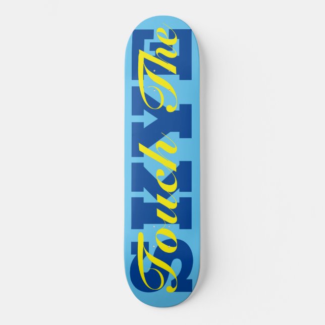 TOUCH THE SKYE 8 1/4" Skateboard Deck (Front)