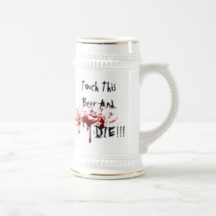 Touch This Beer And Die Beer Stein