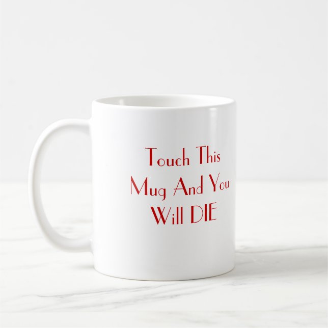 Touch This Mug And You Will DIE (Left)