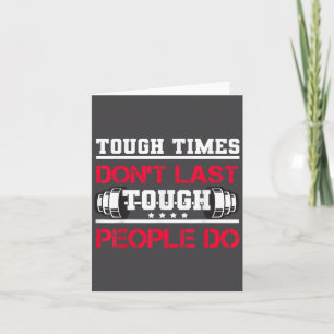 Touch Times Don't Last, Only Tough People Do Bodyb Card