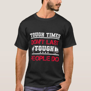 Touch Times Don't Last, Only Tough People Do Bodyb T-Shirt