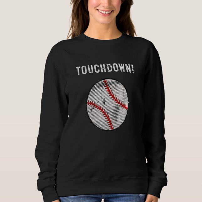 Touchdown Baseball   Baseball Football Sweatshirt (Front)